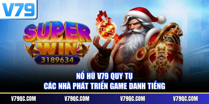 Nổ hũ V79 quy tụ các nhà phát triển game danh tiếng